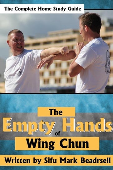 The Empty Hands of Wing Chun Beardsell Mark
