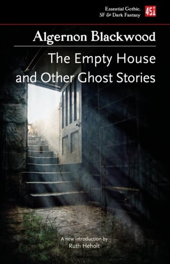 The Empty House And Other Ghost Stories Algernon Blackwood