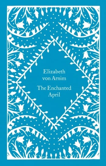 The Enchanted April Elizabeth von Arnim