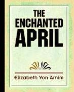 The Enchanted April Arnim Elizabeth, Elizabeth Arnim Arnim, Armin Elizabeth