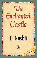 The Enchanted Castle Nesbit E., Nesbit Nesbit E.