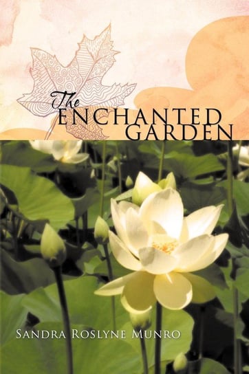 The Enchanted Garden Munro Sandra Roslyne