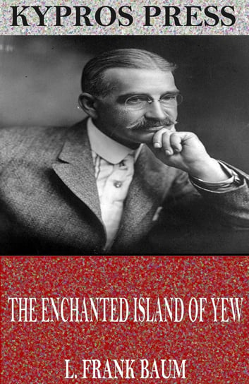 The Enchanted Island of Yew - ebook epub Baum Frank