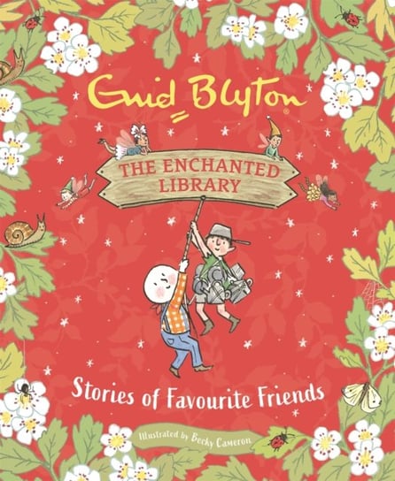 The Enchanted Library: Stories of Favourite Friends Blyton Enid
