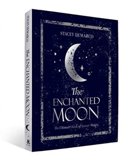The Enchanted Moon: The Ultimate Book of Lunar Magic Stacey Demarco