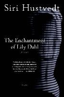 The Enchantment of Lily Dahl Hustvedt Siri