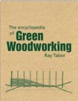 The Encyclopedia of Green Woodworking Tabor Raymond