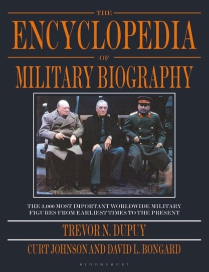 The Encyclopedia of Military Biography Opracowanie zbiorowe
