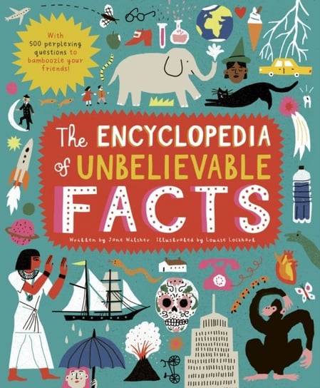 The Encyclopedia of Unbelievable Facts Wilsher Jane