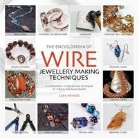 The Encyclopedia of Wire Jewellery Techniques Arnold Xuella, Withers Sara