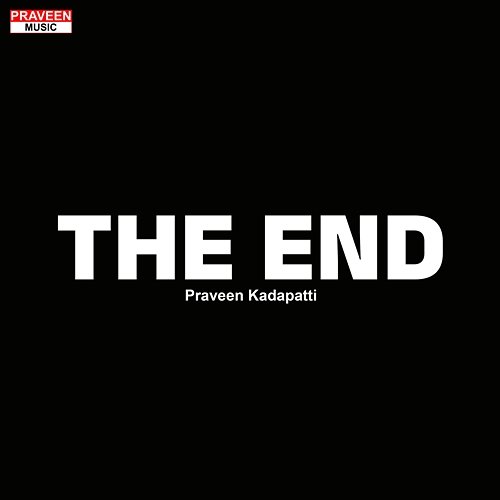 THE END Praveen Kadapatti