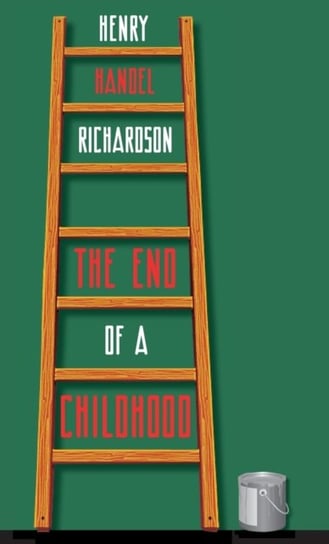 The End of a Childhood: Four Further Chapters in the Life of Cuffy Mahony Richardson Henry Handel
