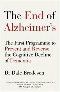The End of Alzheimer's Bredesen Dale E.