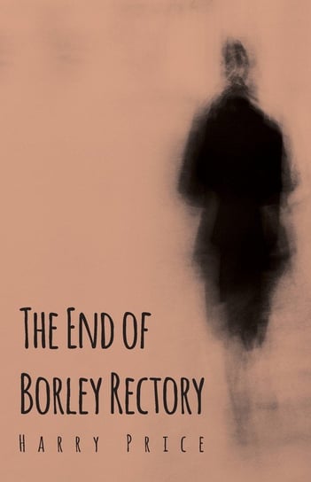 The End of Borley Rectory Price Harry