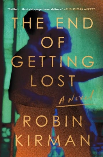 The End of Getting Lost: A Novel Robin Kirman