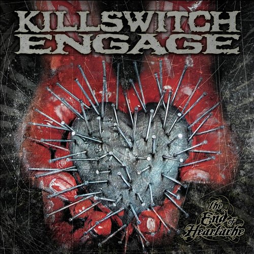 The End of Heartache Killswitch Engage