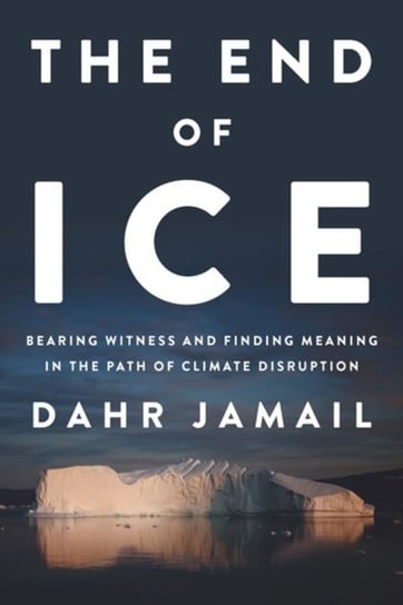 The End Of Ice Jamail Dahr