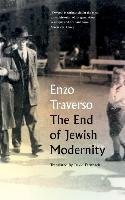The End of Jewish Modernity Traverso Enzo
