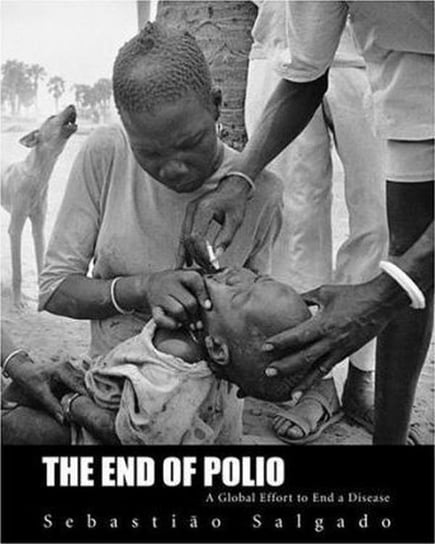 The End of Polio: A Global Effort to End a Disease Salgado Sebastiao