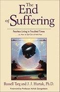 The End of Suffering: Fearless Living in Troubled Times... Or, How to Get Out of Hell Free Targ Russell, Hurtak J. J.