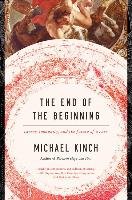 The End of the Beginning: Cancer, Immunity, and the Future of a Cure Kinch Michael
