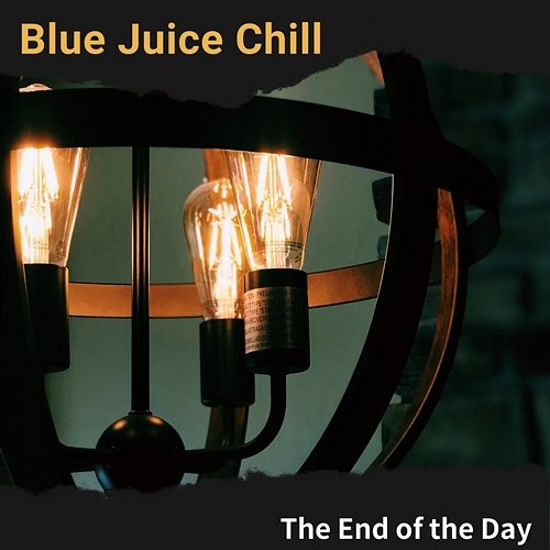 The End of the Day Blue Juice Chill