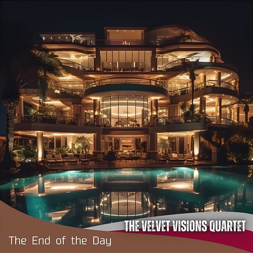 The End of the Day The Velvet Visions Quartet