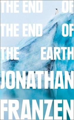 The End of the End of the Earth Franzen Jonathan