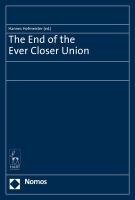 The End of the Ever Closer Union Nomos Verlagsges.Mbh + Co, Nomos Verlagsgesellschaft Mbh&Co. Kg