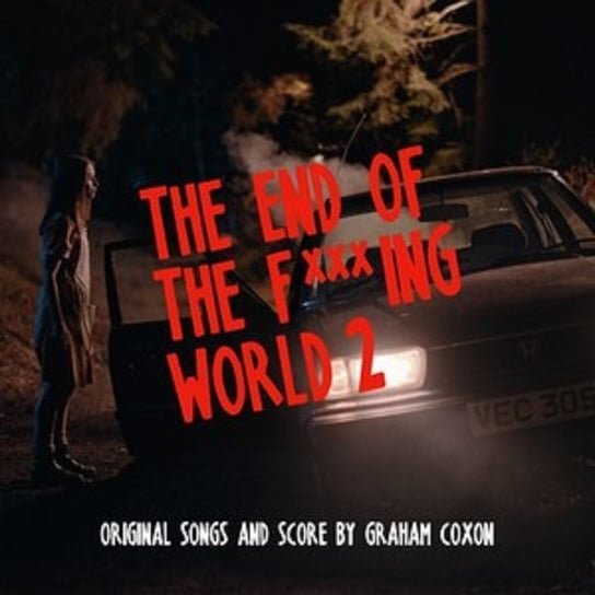 The End Of The F***ing World 2 (Original Songs And Score) Coxon Graham