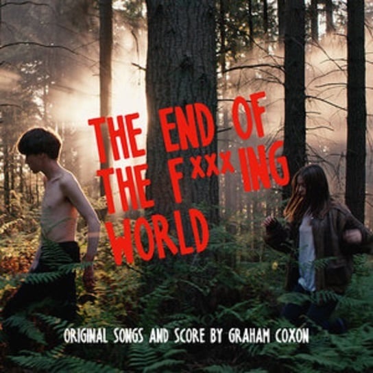 The End Of The F***ing World (Original Songs and Score) Coxon Graham