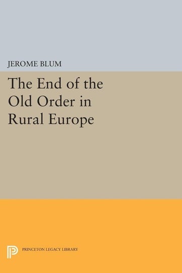 The End of the Old Order in Rural Europe Blum Jerome