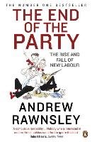 The End of the Party Rawnsley Andrew
