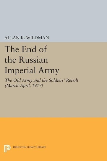 The End of the Russian Imperial Army Wildman Allan K.