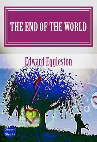 The End Of The World Eggleston Edward