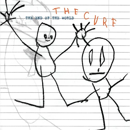 The End Of The World The Cure