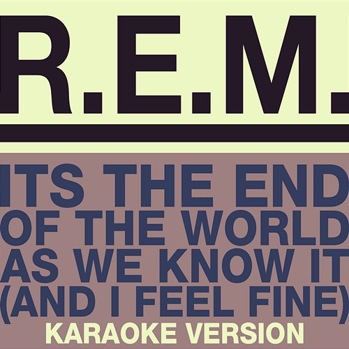 It's The End Of The World As We Know It R.E.M.
