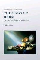 The Ends of Harm: The Moral Foundations of Criminal Law Tadros Victor