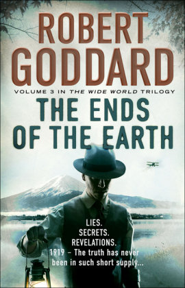 The Ends of the Earth: (The Wide World - James Maxted 3) Goddard Robert