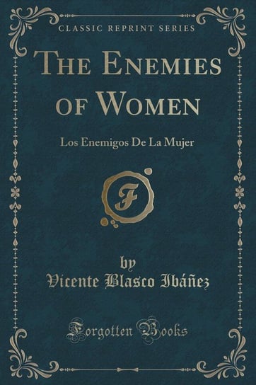 The Enemies of Women Ibáñez Vicente Blasco