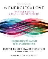 The Energies of Love: Invisible Keys to a Fulfilling Partnership Eden Donna, Feinstein David