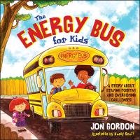 The Energy Bus for Kids Gordon Jon