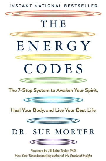 The Energy Codes: The 7-Step System to Awaken Your Spirit, Heal Your Body, and Live Your Best Life Sue Morter