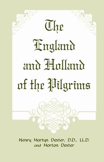 The England and Holland of the Pilgrims Dexter Henry Martyn