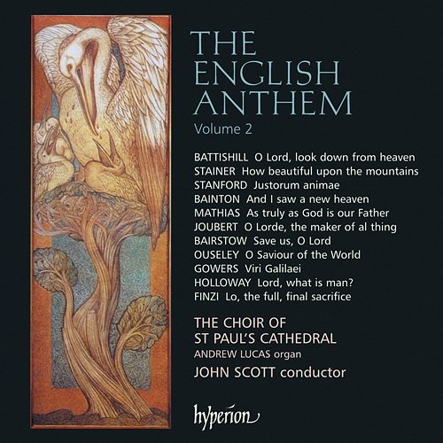The English Anthem 2: Stanford, Bainton, Joubert, Mathias, Finzi St Paul's Cathedral Choir, John Scott, Andrew Lucas