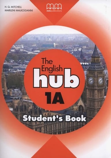 The English Hub 1A. Student`s Book Mitchell H.Q., Malkogianni Marileni