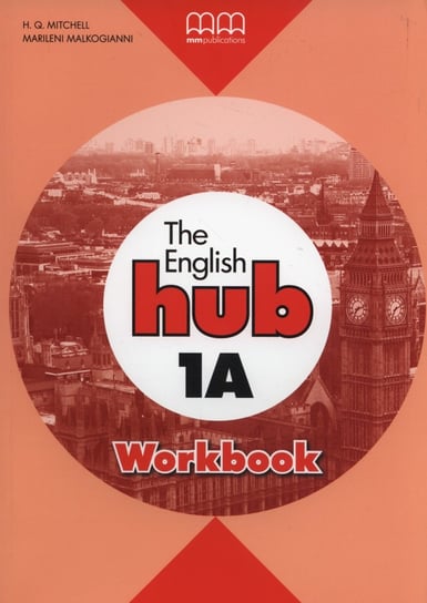 The English Hub 1A. Workbook Mitchell H.Q., Malkogianni Marileni