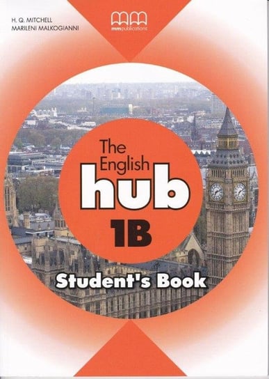 The English Hub 1B. Student`S Book Mitchell H.Q., Malkogianni Marileni