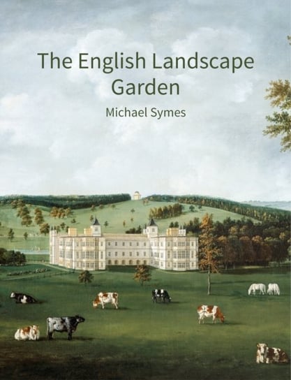 The English Landscape Garden. A survey Michael Symes