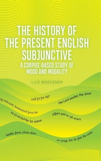 The English Subjunctive: A Corpus-Based Historical Study Lilo Moessner